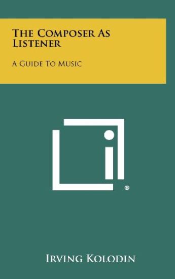 The Composer as Listener: A Guide to Music