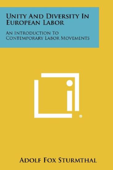 Unity and Diversity in European Labor: An Introduction to Contemporary Labor Movements