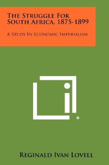 The Struggle for South Africa, 1875-1899: A Study in Economic Imperialism