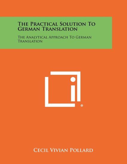 The Practical Solution to German Translation: The Analytical Approach to German Translation