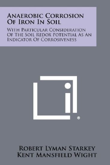 Anaerobic Corrosion of Iron in Soil: With Particular Consideration of the Soil Redox Potential as an Indicator of Corrosiveness