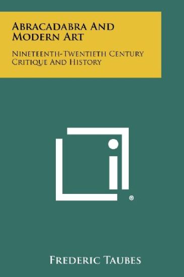 Abracadabra and Modern Art: Nineteenth-Twentieth Century Critique and History