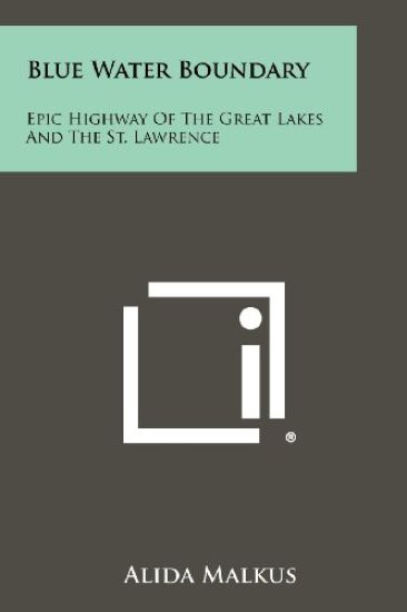 Blue Water Boundary: Epic Highway of the Great Lakes and the St. Lawrence