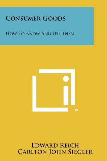 Consumer Goods: How to Know and Use Them