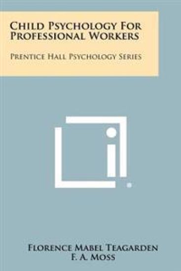Child Psychology for Professional Workers: Prentice Hall Psychology Series