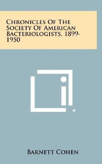 Chronicles of the Society of American Bacteriologists, 1899-1950