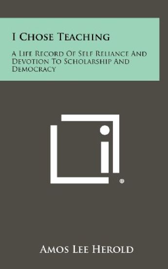 I Chose Teaching: A Life Record of Self Reliance and Devotion to Scholarship and Democracy