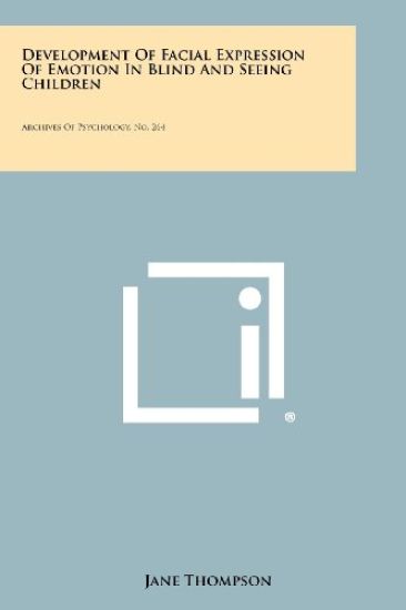 Development of Facial Expression of Emotion in Blind and Seeing Children: Archives of Psychology, No. 264