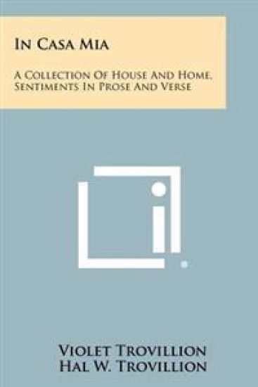 In Casa MIA: A Collection of House and Home, Sentiments in Prose and Verse