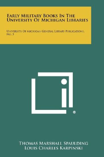 Early Military Books in the University of Michigan Libraries: University of Michigan General Library Publications, No. 5