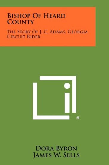 Bishop of Heard County: The Story of J. C. Adams, Georgia Circuit Rider