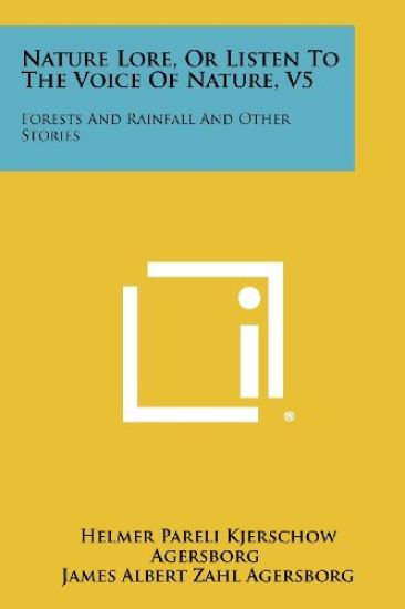Nature Lore, or Listen to the Voice of Nature, V5: Forests and Rainfall and Other Stories