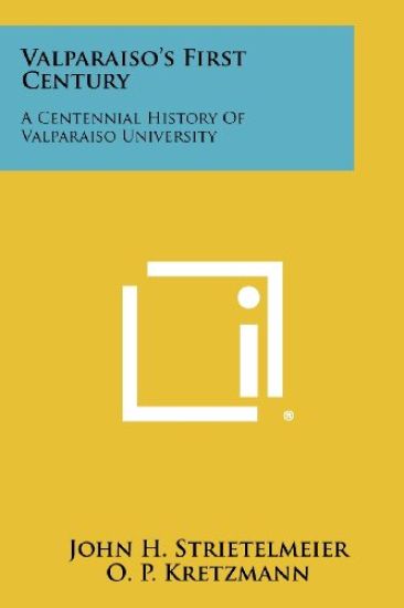 Valparaiso's First Century: A Centennial History of Valparaiso University