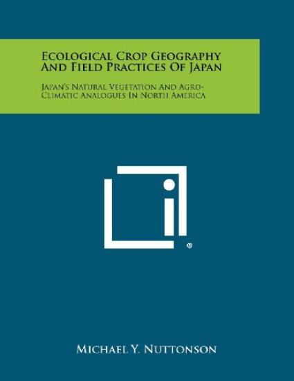 Ecological Crop Geography and Field Practices of Japan: Japan's Natural Vegetation and Agro-Climatic Analogues in North America