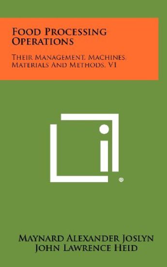 Food Processing Operations: Their Management, Machines, Materials and Methods, V1