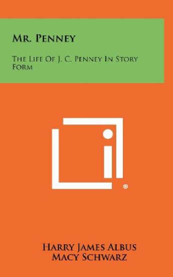 Mr. Penney: The Life of J. C. Penney in Story Form