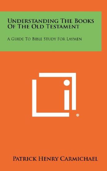 Understanding the Books of the Old Testament: A Guide to Bible Study for Laymen