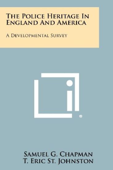 The Police Heritage in England and America: A Developmental Survey