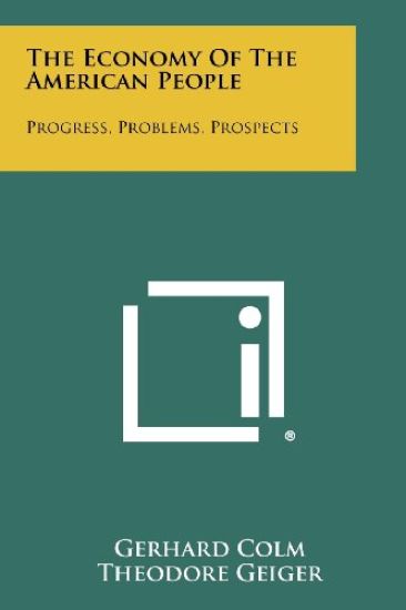 The Economy of the American People: Progress, Problems, Prospects