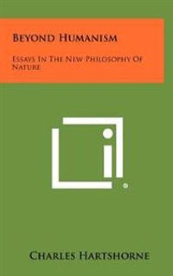 Beyond Humanism: Essays in the New Philosophy of Nature