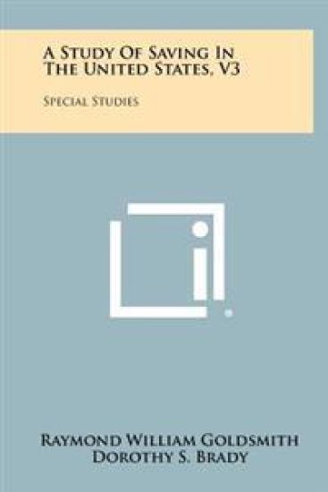 A Study of Saving in the United States, V3: Special Studies