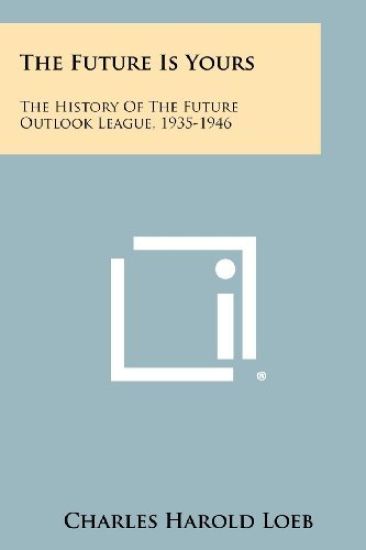 The Future Is Yours: The History of the Future Outlook League, 1935-1946