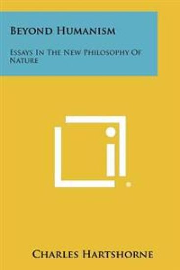Beyond Humanism: Essays in the New Philosophy of Nature