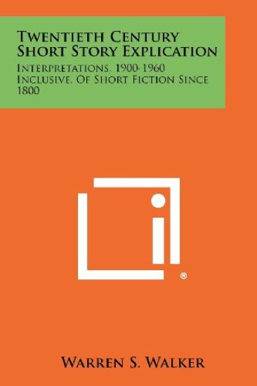 Twentieth Century Short Story Explication: Interpretations, 1900-1960 Inclusive, of Short Fiction Since 1800