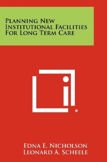 Planning New Institutional Facilities for Long Term Care