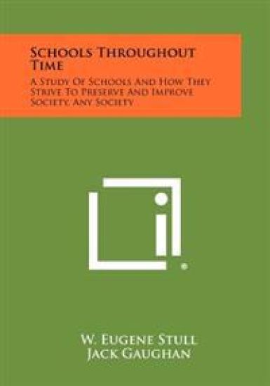 Schools Throughout Time: A Study of Schools and How They Strive to Preserve and Improve Society, Any Society