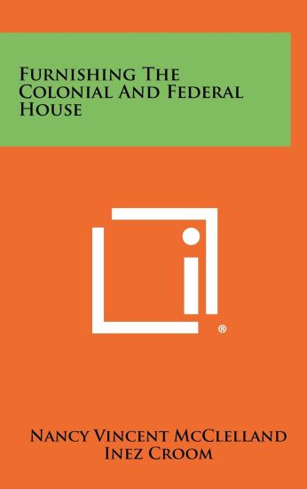 Furnishing the Colonial and Federal House
