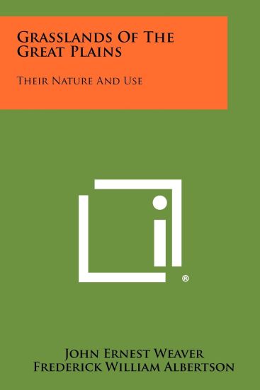Grasslands of the Great Plains: Their Nature and Use