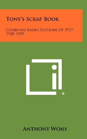 Tony's Scrap Book: Combined Radio Editions of 1927, 1928, 1929