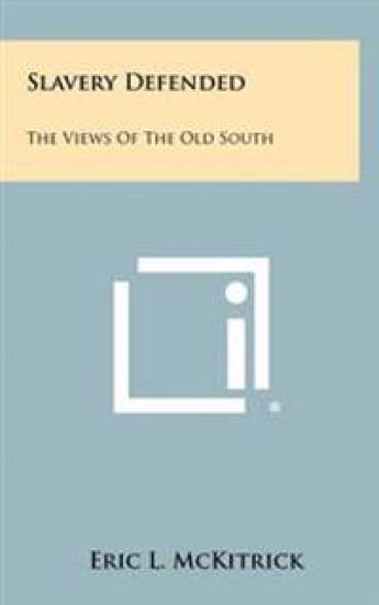 Slavery Defended: The Views of the Old South