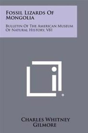 Fossil Lizards of Mongolia: Bulletin of the American Museum of Natural History, V81