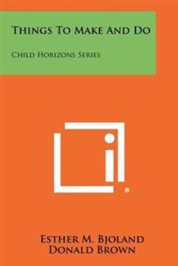 Things to Make and Do: Child Horizons Series