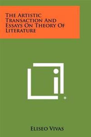 The Artistic Transaction and Essays on Theory of Literature