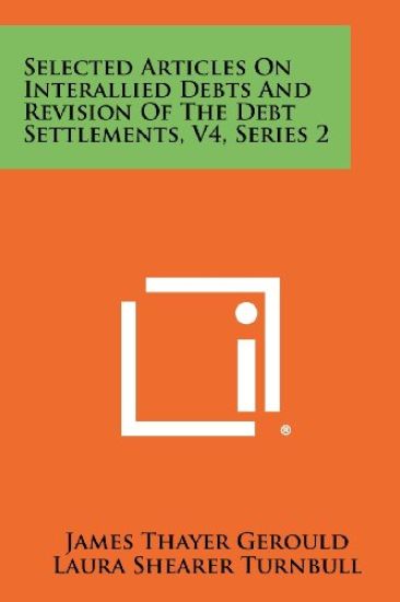 Selected Articles on Interallied Debts and Revision of the Debt Settlements, V4, Series 2