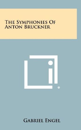 The Symphonies of Anton Bruckner