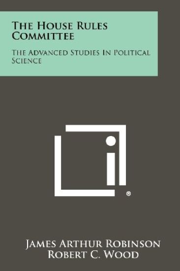 The House Rules Committee: The Advanced Studies in Political Science