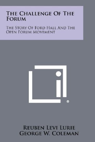 The Challenge of the Forum: The Story of Ford Hall and the Open Forum Movement