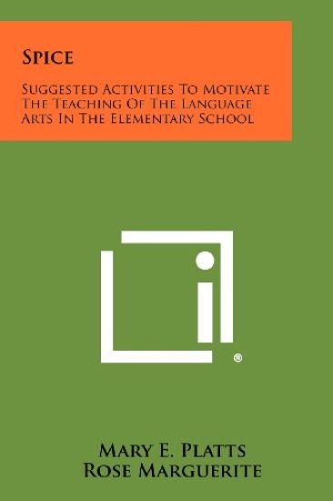 Spice: Suggested Activities to Motivate the Teaching of the Language Arts in the Elementary School