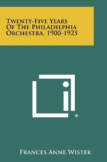 Twenty-Five Years of the Philadelphia Orchestra, 1900-1925