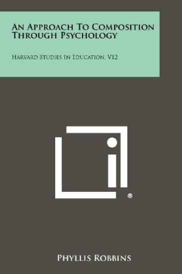 An Approach to Composition Through Psychology: Harvard Studies in Education, V12