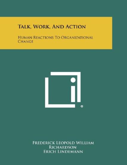 Talk, Work, and Action: Human Reactions to Organizational Change