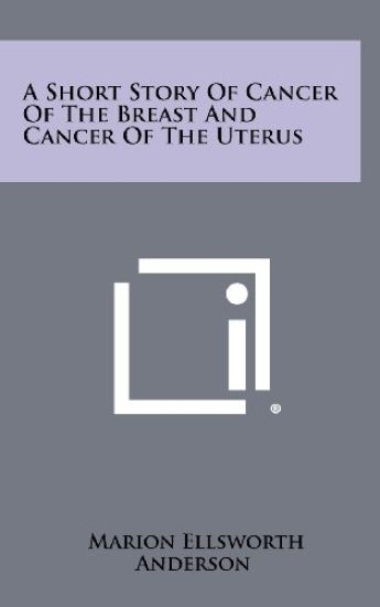 A Short Story of Cancer of the Breast and Cancer of the Uterus