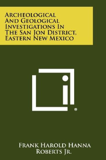Archeological and Geological Investigations in the San Jon District, Eastern New Mexico