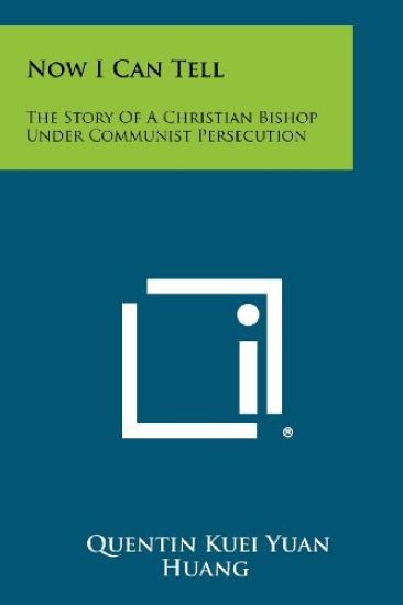 Now I Can Tell: The Story of a Christian Bishop Under Communist Persecution