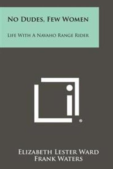 No Dudes, Few Women: Life with a Navaho Range Rider