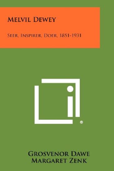 Melvil Dewey: Seer, Inspirer, Doer, 1851-1931
